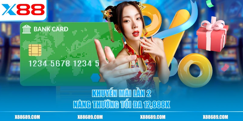 Khuyến mãi lần 2 nâng thưởng tối đa 12,888K